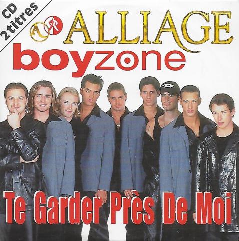 Boyzone & Alliage te garder près de moi