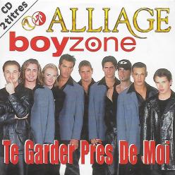 Boyzone & Alliage te garder près de moi