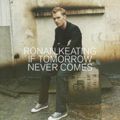 Ronan Keating if tomorrow never comes