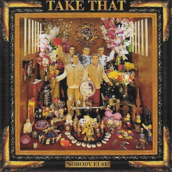Take That - nobody else